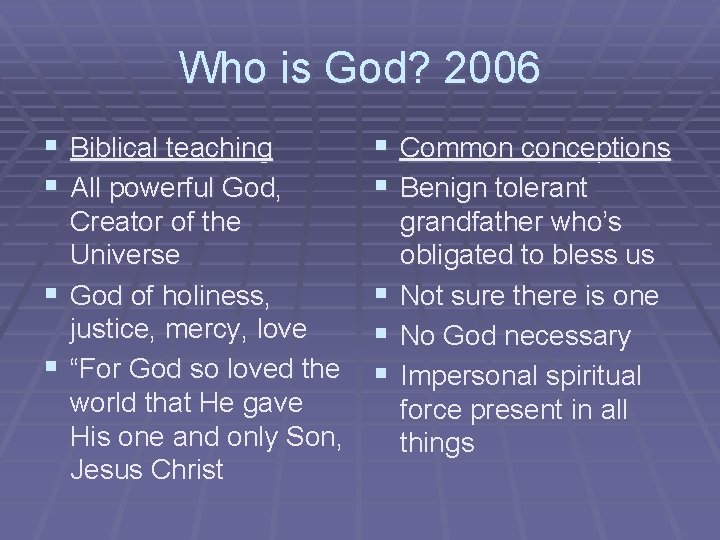 Who is God? 2006 § Biblical teaching § All powerful God, § Common conceptions