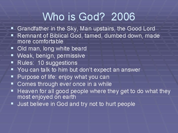 Who is God? 2006 § Grandfather in the Sky, Man upstairs, the Good Lord
