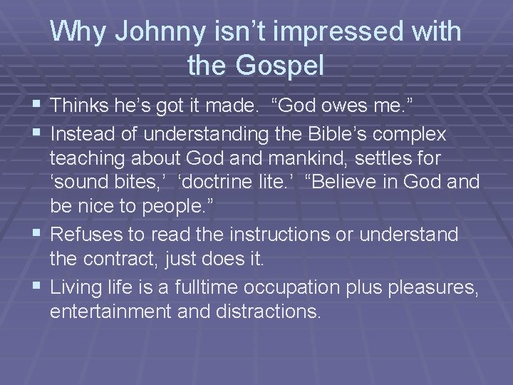 Why Johnny isn’t impressed with the Gospel § Thinks he’s got it made. “God