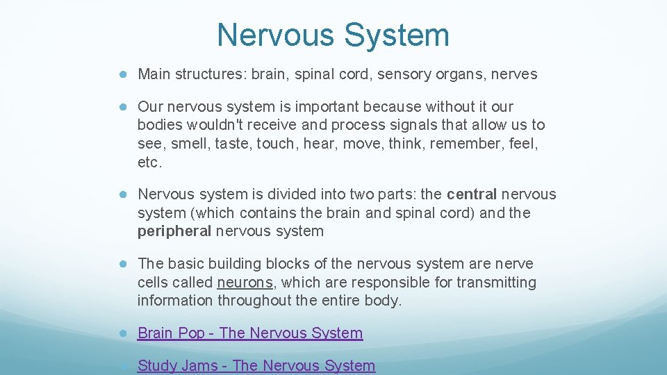 Nervous System ● Main structures: brain, spinal cord, sensory organs, nerves ● Our nervous