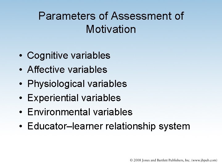Parameters of Assessment of Motivation • • • Cognitive variables Affective variables Physiological variables