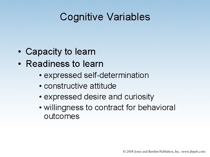 Cognitive Variables • Capacity to learn • Readiness to learn • expressed self-determination •