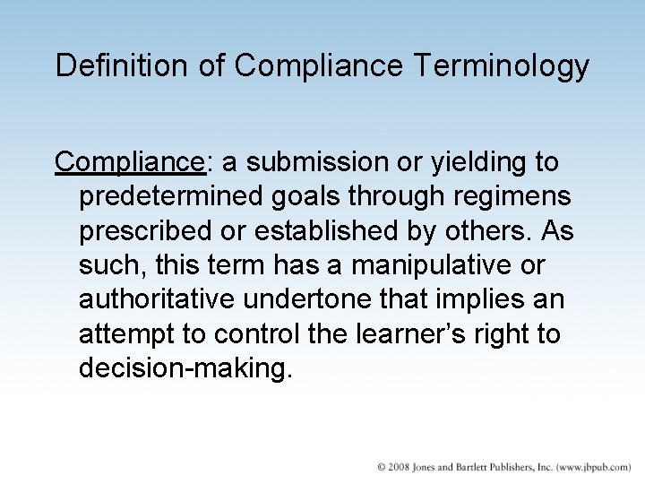 Definition of Compliance Terminology Compliance: a submission or yielding to predetermined goals through regimens