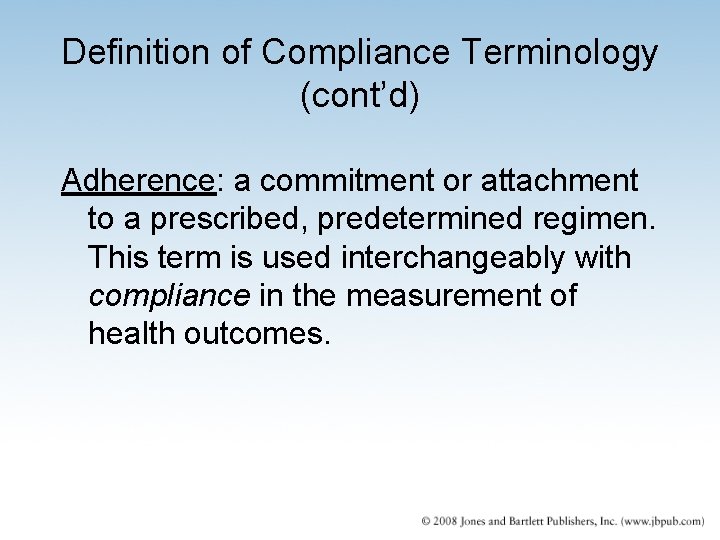 Definition of Compliance Terminology (cont’d) Adherence: a commitment or attachment to a prescribed, predetermined