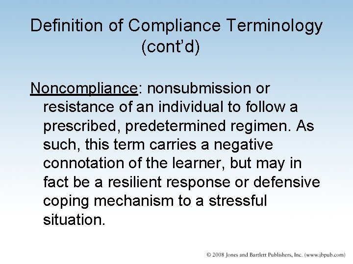 Definition of Compliance Terminology (cont’d) Noncompliance: nonsubmission or resistance of an individual to follow