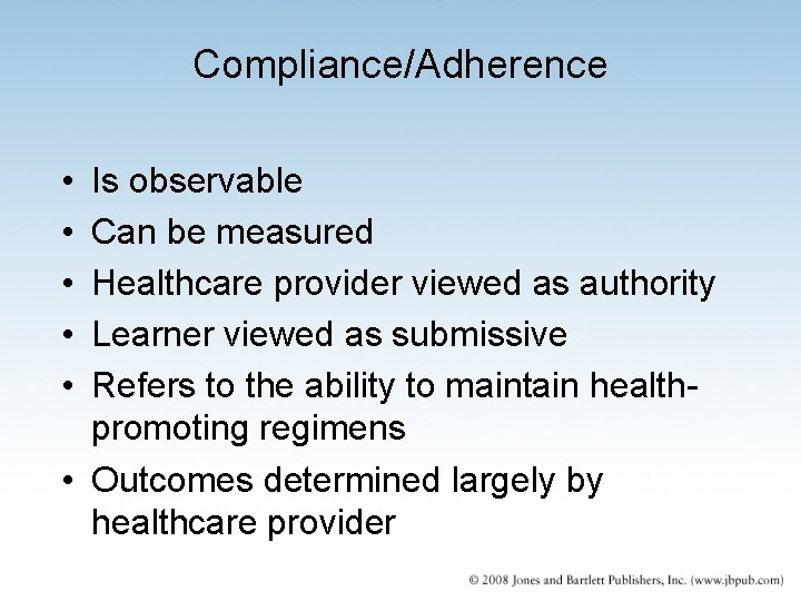 Compliance/Adherence • • • Is observable Can be measured Healthcare provider viewed as authority