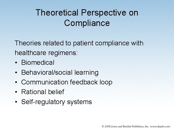 Theoretical Perspective on Compliance Theories related to patient compliance with healthcare regimens: • Biomedical