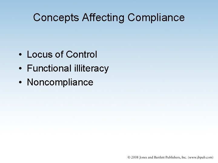 Concepts Affecting Compliance • Locus of Control • Functional illiteracy • Noncompliance 