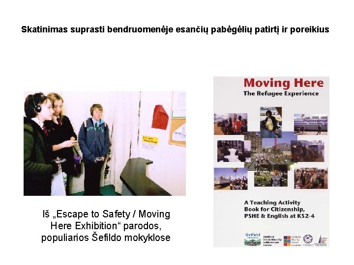 Skatinimas suprasti bendruomenėje esančių pabėgėlių patirtį ir poreikius Iš „Escape to Safety / Moving