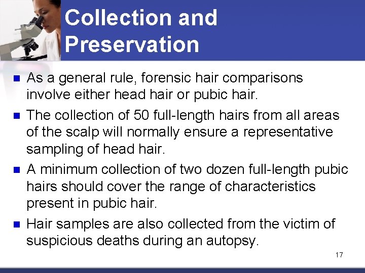 Collection and Preservation n n As a general rule, forensic hair comparisons involve either