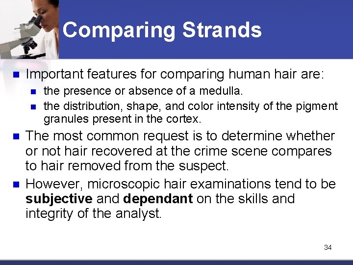 Comparing Strands n Important features for comparing human hair are: n n the presence
