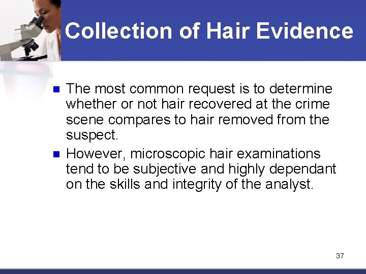 Collection of Hair Evidence n n The most common request is to determine whether