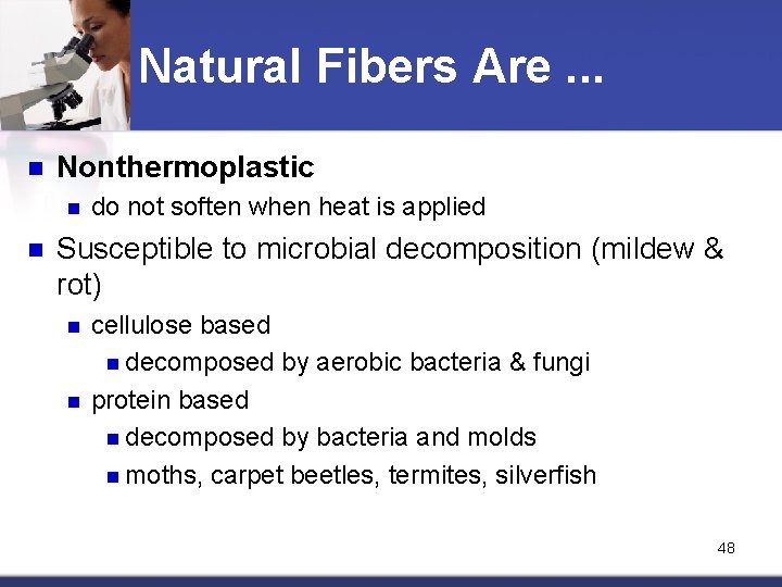 Natural Fibers Are. . . n Nonthermoplastic n n do not soften when heat