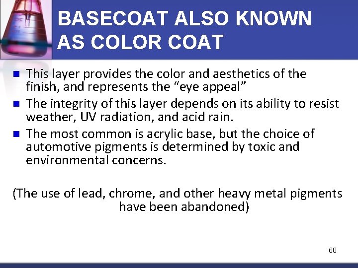 BASECOAT ALSO KNOWN AS COLOR COAT n n n This layer provides the color