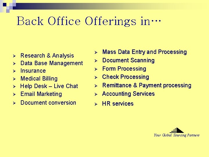 Back Office Offerings in… Ø Research & Analysis Data Base Management Insurance Medical Billing