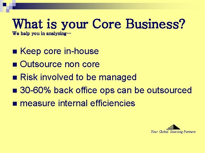 What is your Core Business? We help you in analyzing… Keep core in-house n