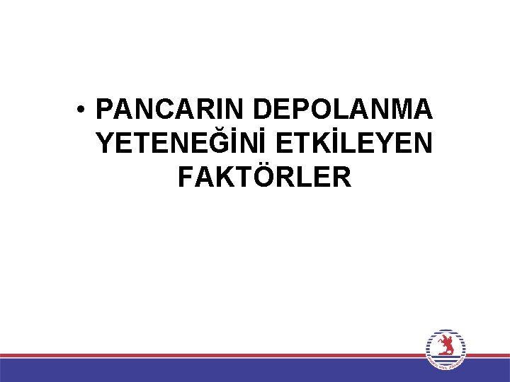  • PANCARIN DEPOLANMA YETENEĞİNİ ETKİLEYEN FAKTÖRLER 