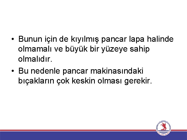  • Bunun için de kıyılmış pancar lapa halinde olmamalı ve büyük bir yüzeye