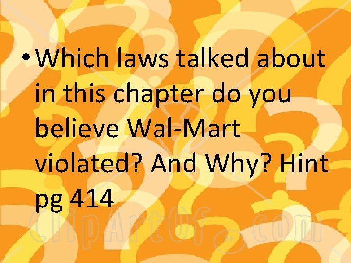  • Which laws talked about in this chapter do you believe Wal-Mart violated?