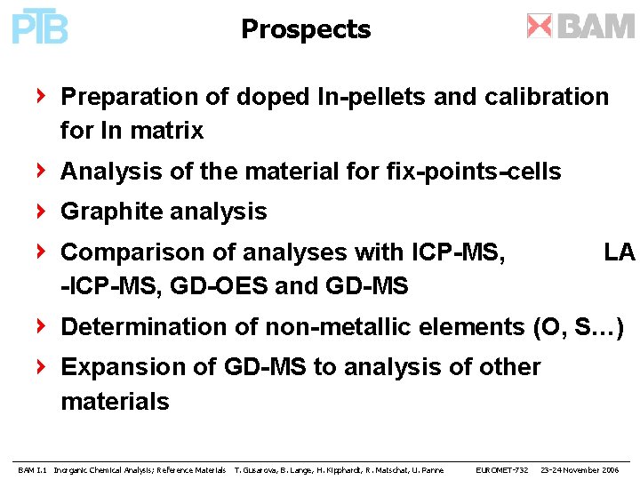 Prospects Preparation of doped In-pellets and calibration for In matrix Analysis of the material