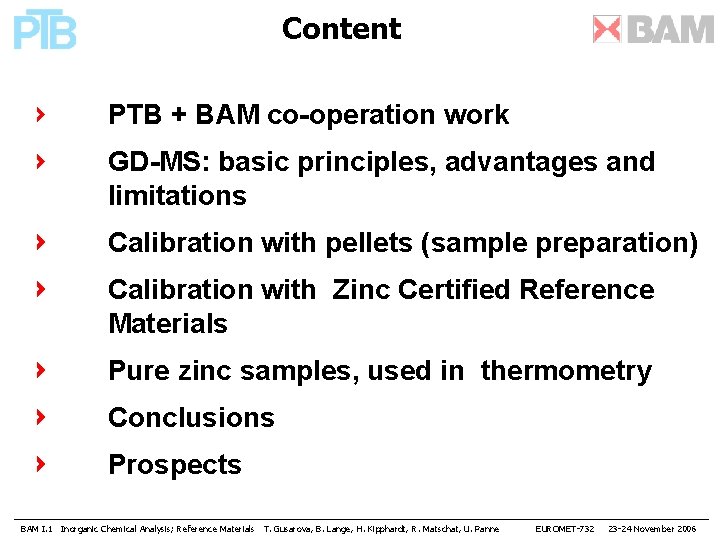 Content PTB + BAM co-operation work GD-MS: basic principles, advantages and limitations Calibration with