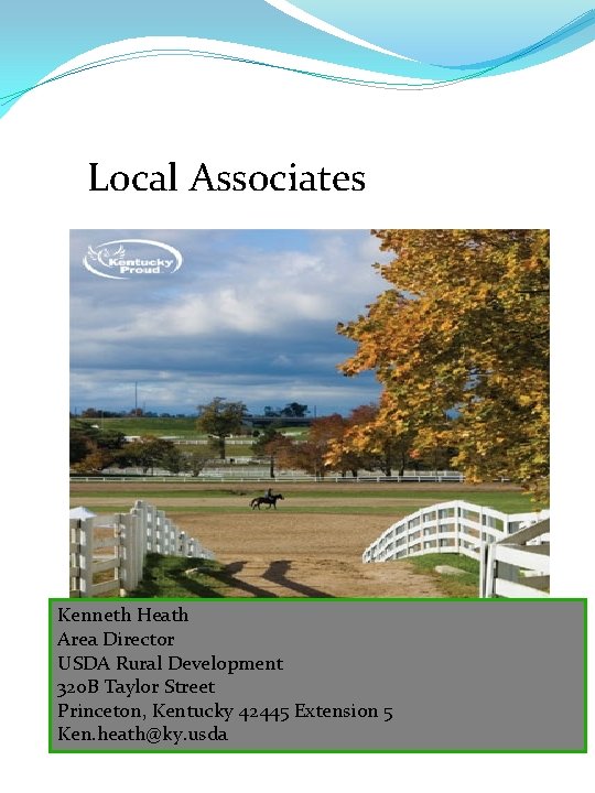 Local Associates Kenneth Heath Area Director USDA Rural Development 320 B Taylor Street Princeton,