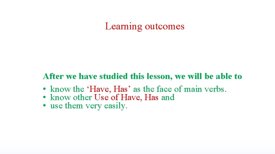 Learning outcomes After we have studied this lesson, we will be able to •