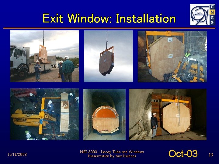 Exit Window: Installation 11/11/2003 NBI 2003 - Decay Tube and Windows Presentation by Ans