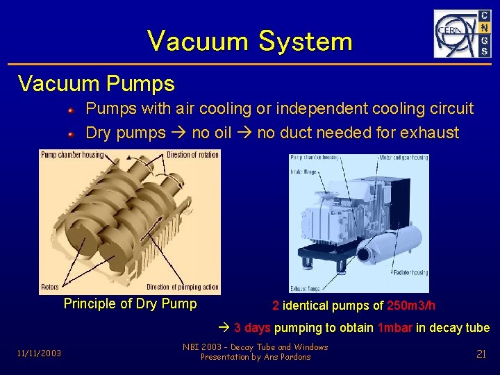 Vacuum System Vacuum Pumps with air cooling or independent cooling circuit Dry pumps no