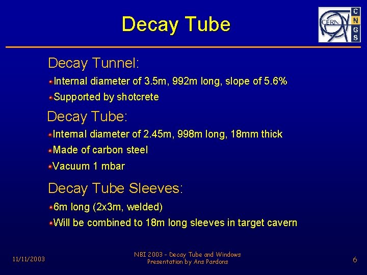 Decay Tube Decay Tunnel: Internal diameter of 3. 5 m, 992 m long, slope