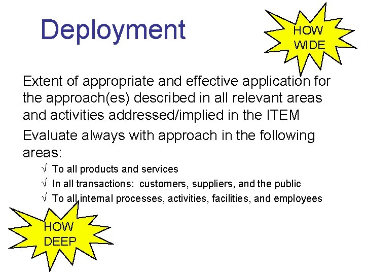 Deployment HOW WIDE Extent of appropriate and effective application for the approach(es) described in