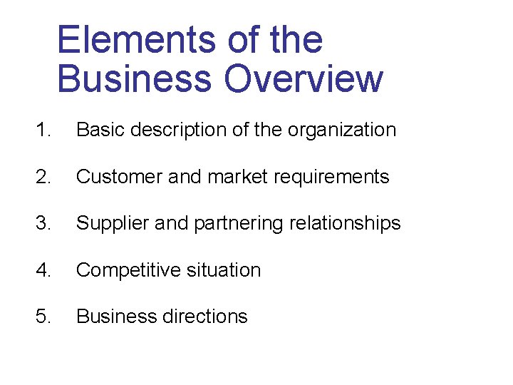 Elements of the Business Overview 1. Basic description of the organization 2. Customer and