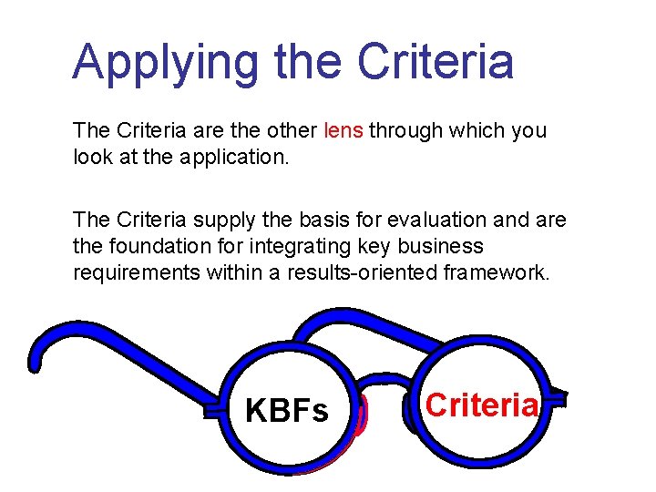Applying the Criteria The Criteria are the other lens through which you look at