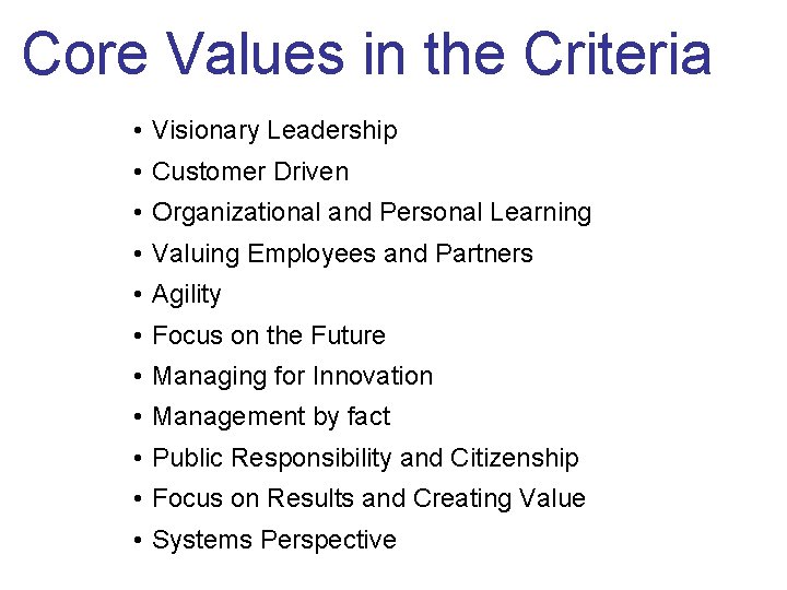Core Values in the Criteria • Visionary Leadership • Customer Driven • Organizational and