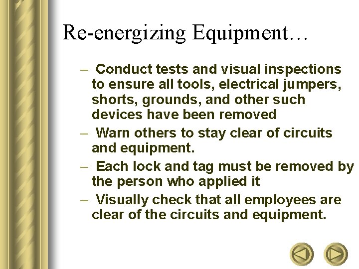 Re-energizing Equipment… – Conduct tests and visual inspections to ensure all tools, electrical jumpers,