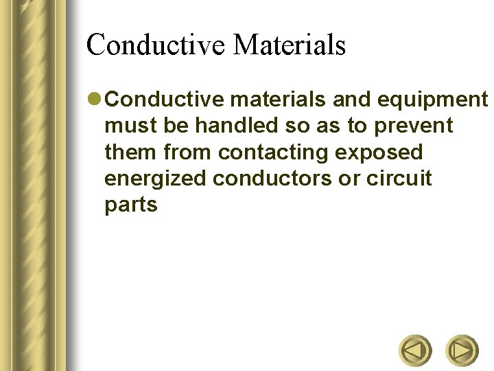 Conductive Materials l Conductive materials and equipment must be handled so as to prevent