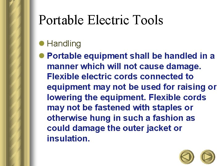 Portable Electric Tools l Handling l Portable equipment shall be handled in a manner