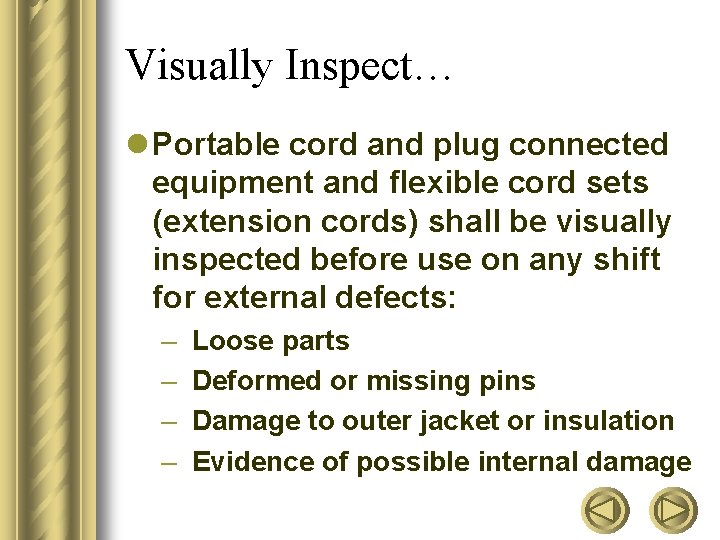 Visually Inspect… l Portable cord and plug connected equipment and flexible cord sets (extension