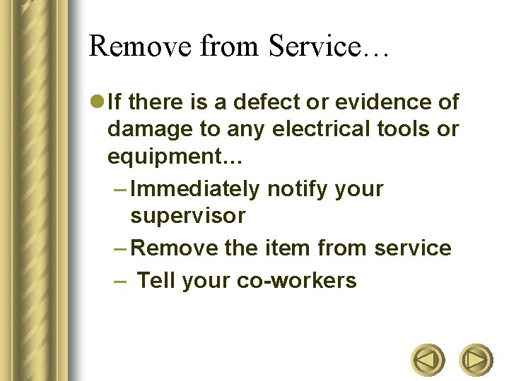 Remove from Service… l If there is a defect or evidence of damage to