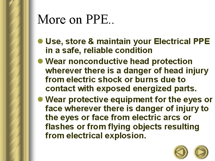 More on PPE. . l Use, store & maintain your Electrical PPE in a