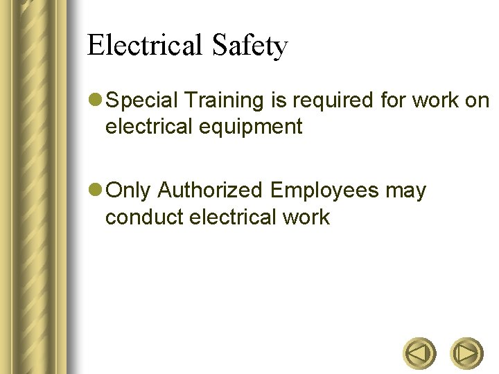 Electrical Safety l Special Training is required for work on electrical equipment l Only