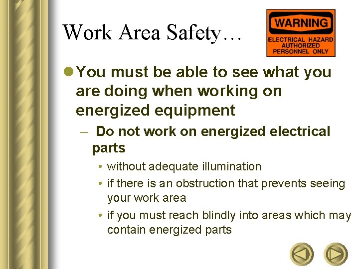 Work Area Safety… l You must be able to see what you are doing