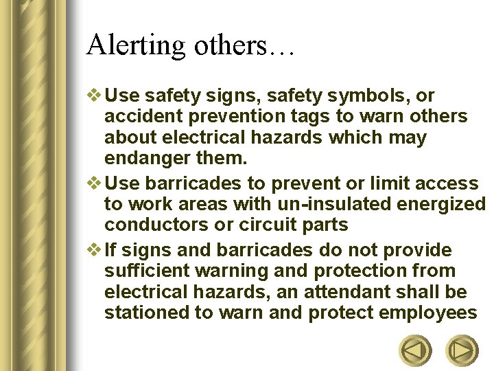 Alerting others… v Use safety signs, safety symbols, or accident prevention tags to warn