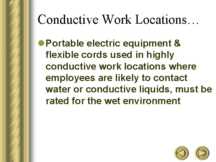 Conductive Work Locations… l Portable electric equipment & flexible cords used in highly conductive