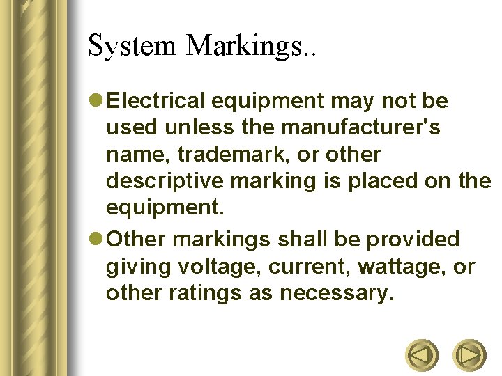 System Markings. . l Electrical equipment may not be used unless the manufacturer's name,