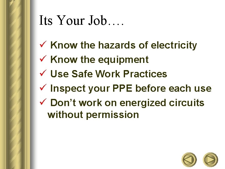 Its Your Job…. ü ü ü Know the hazards of electricity Know the equipment