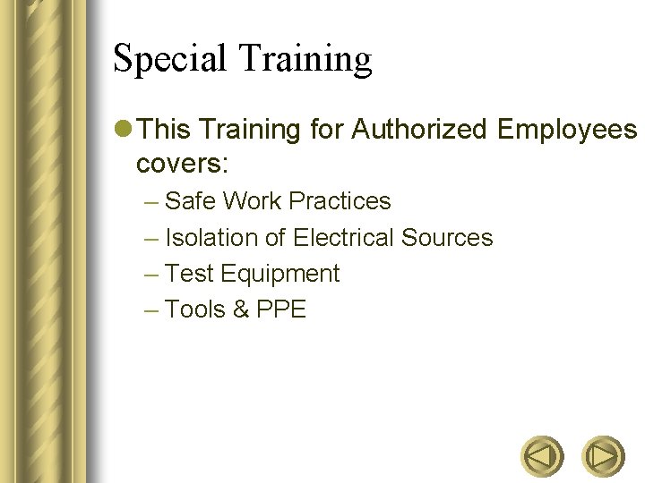 Special Training l This Training for Authorized Employees covers: – Safe Work Practices –