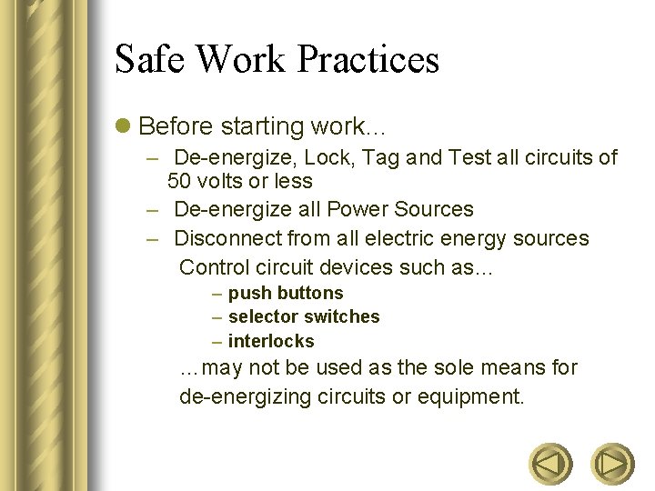 Safe Work Practices l Before starting work… – De-energize, Lock, Tag and Test all