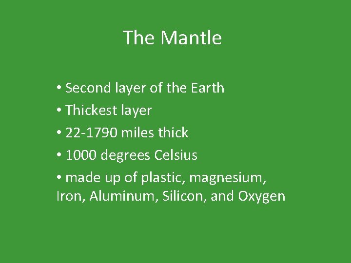 The Mantle • Second layer of the Earth • Thickest layer • 22 -1790