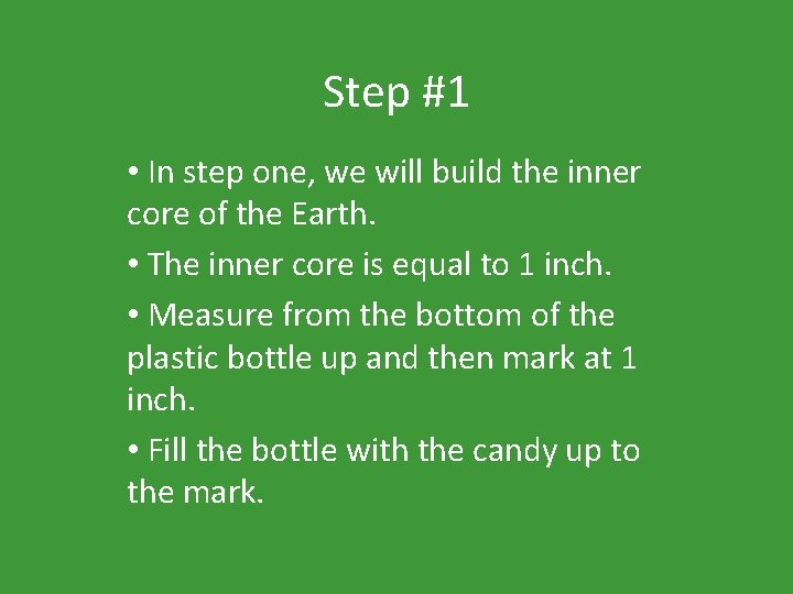 Step #1 • In step one, we will build the inner core of the